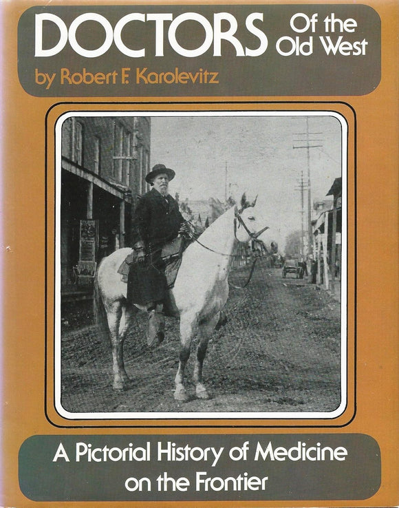 Doctors of the Old West (Used Hardcover) - Robert F. Karolevitz