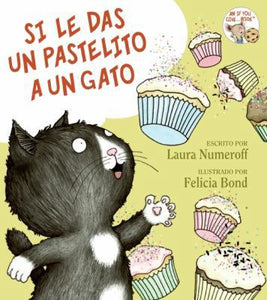 Si le das un pastelito a un gato (If You Give a Cat a Cupcake)  (Used Paperback) - Laura Numeroff