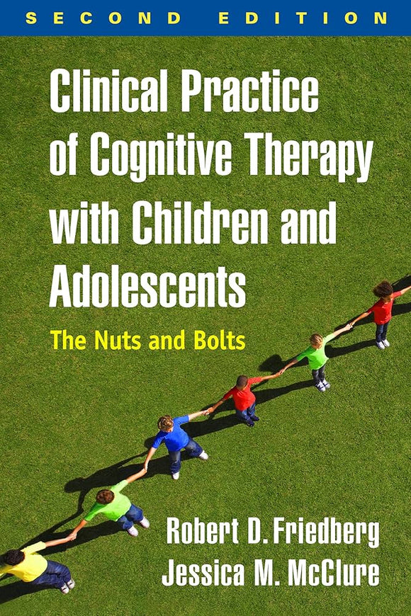 Clinical Practice of Cognitive Therapy with Children and Adolescents (Used Paperback) - Robert D. Friedberg, Jessica M. McClure