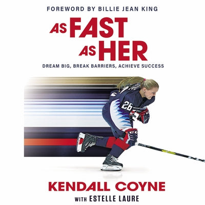 As Fast As Her: Dream Big, Break Barriers, Achieve Success (Used Hardcover) - Kendall Coyne