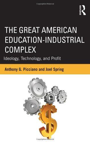 The Great American Education-Industrial Complex (Used Paperback) - Anthony G Picciano and Joel Spring