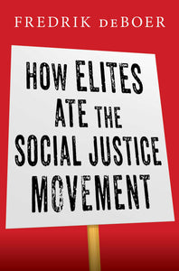 How Elites Ate the Social Justice Movement (Used Hardcover) - Fredrik deBoer