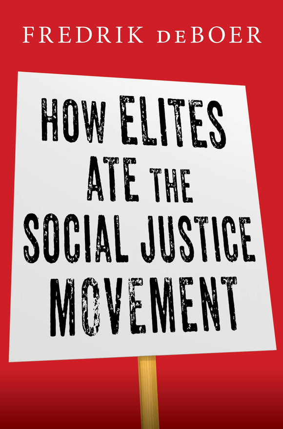 How Elites Ate the Social Justice Movement (Used Hardcover) - Fredrik deBoer