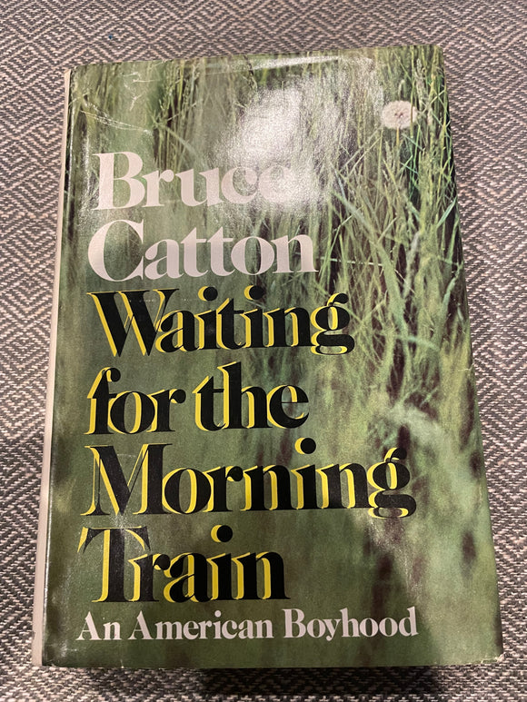 Waiting for the Morning Train (Used Hardcover) -  Bruce Catton (1st Ed, 1972)