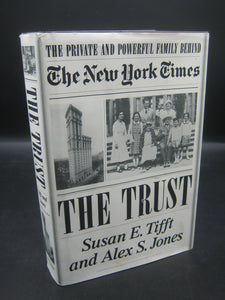 The Trust: The Private and Powerful Family Behind the New York Times (Used Signed First Edition Hardcover) - Susan E. Tifft, Alex S. Jones