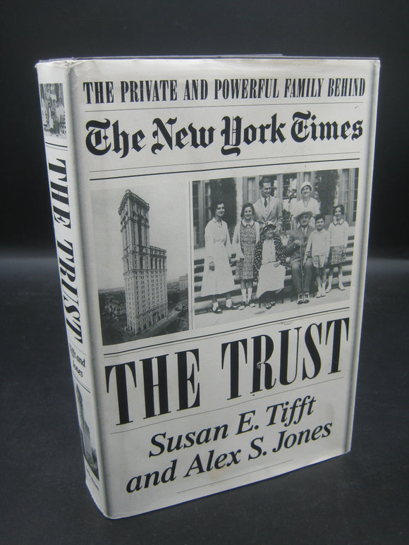 The Trust: The Private and Powerful Family Behind the New York Times (Used Signed First Edition Hardcover) - Susan E. Tifft, Alex S. Jones