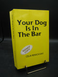 Your Dog Is In The Bar (Used Signed Paperback) - Celia Rensch Day
