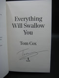 Everything Will Swallow You (Used Signed Hardcover) - Tom Cox