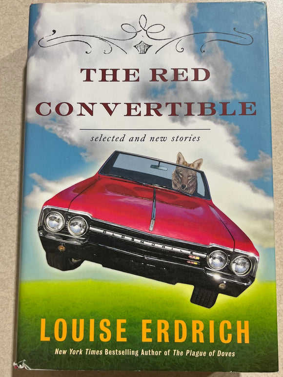 The Red Convertible: Selected and New Stories - Louise Erdrich (Signed, 1st Ed, 1st Printing, Hardcover)