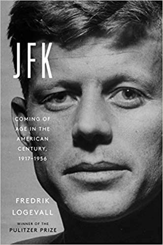JFK: Coming of Age in the American Century, 1917-1956: (Used Hardcover) - Fredrik Loogevall
