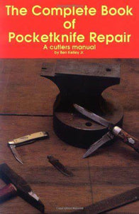 The Complete Book of Pocketknife Repair: A Culters Manuel (Used Paperback) - Ben Kelley Jr.