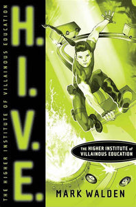 H.I.V.E.: Higher Institute of Villainous Education (Used Paperback) - Mark Walden