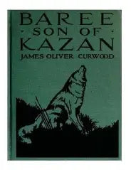 Baree Son of Kazan (Used Hardcover) - James Oliver Curwood