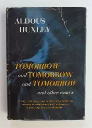 Tomorrow and Tomorrow and Tomorrow and other essays (Used Hardcover) - Aldous Huxley