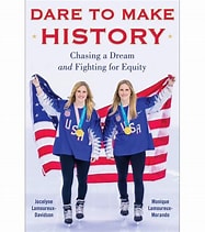 Dare To Make History-Chasing A Dream and Fighting for Equality (Used Signed Hardcover) - Jocelyne Lamoureux-Davidson, Monique Lamoureux Morand0