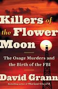 Killers of the Flower Moon: The Osage Murders and the Birth of the FBI (Used Hardcover) - David Grann