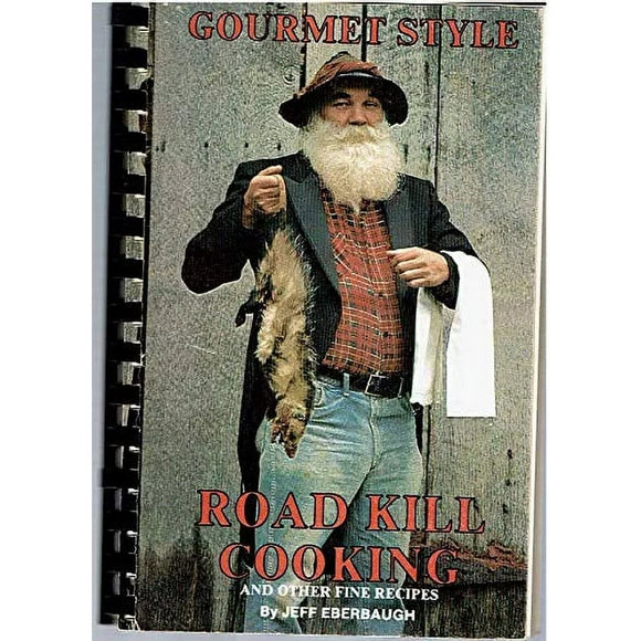 Gourmet Style Road Kill Cooking and Other Fine Recipes (Used Paperback) - Jeff Eberbaugh