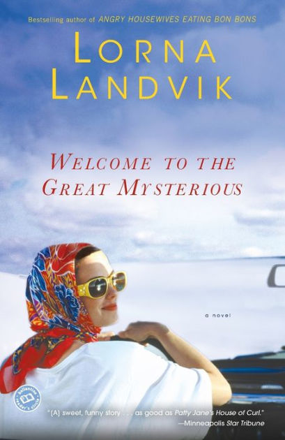 Welcome to the Great Mysterious (Signed Used Paperback) -  Lorna Landvik