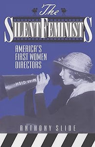 The Silent Feminists: America's First Women Directors (Used Paperbacks) - Anthony Slide