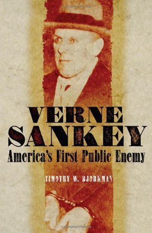 (SIGNED) Verne Sankey: America's First Public Enemy (Used Hardcover) - Timothy Bjorkman