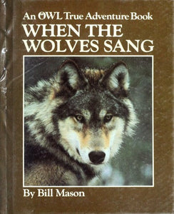 When The Wolves Sang (Used Hardcover) - Bill Mason