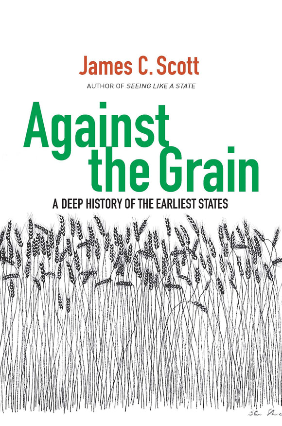 Against the Grain: (Used Hardcover) - James C. Scott