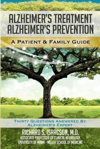 Alzheimer's Treatment Alzheimer's Prevention: A Patient and Family Guide, 2012 Edition (Used Paperback) - Richard S. Isaacson