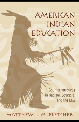 American Indian Education: Counternarratives in Racism, Struggle, and the Law (Used Paperback) - Matthew L.M. Fletcher