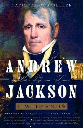 Andrew Jackson: His Life and Times (Used Paperback) - H.W. Brands
