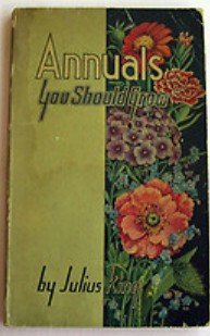 Annuals You Should Grow (Used Paperback) - Julius King