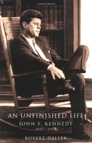 An Unfinished Life:  John F. Kennedy, 1917-1963 (Used Hardcover) Robert Dallek