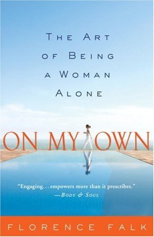 On My Own: The Art of Being a Woman Alone (Used Hardcover) - Florence Falk
