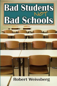 Bad Students Not Bad Schools (Used Hardcover) - Robert Weissberg
