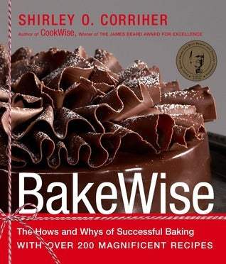 BakeWise: The Hows and Whys of Successful Baking with Over 200 Magnificent Recipes (Used Hardcover) - Shirley O. Corriher