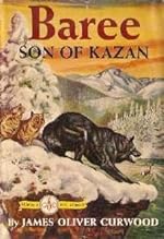 Baree, Son of Kazan (Used Hardcover) - James Oliver Curwood