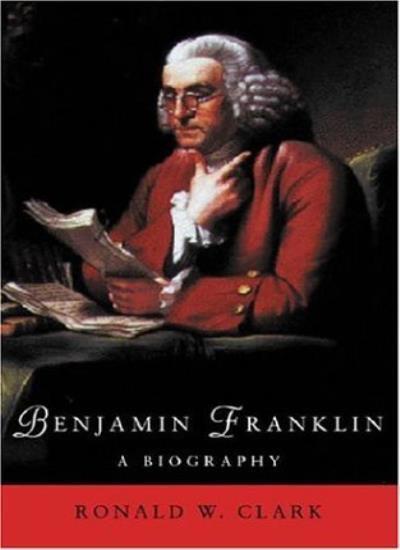 Benjamin Franklin: A Biography (Used Hardcover) - Ronald W. Clark