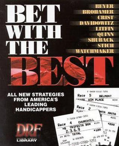 Bet With the Best: All New Strategies from America's Leading Handicappers (Used Hardcover)