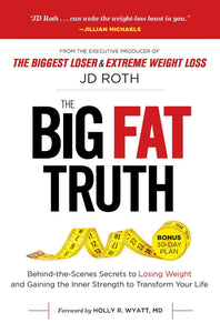 Big Fat Truth: Behind-the-Scenes Secrets to Losing Weight and Gaining the Inner Strength to Transform Your Life (Used Hardcover) - J.D. Roth