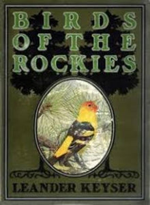 Birds of the Rockies 1902 Edition (Used Hardcover) - Leander Sylvester Keyser