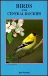 Birds of the Central Rockies (Used Paperback) - Jan L. Wassink