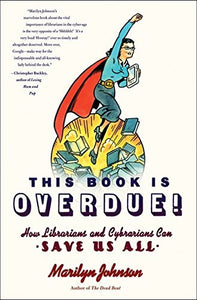 This Book Is Overdue!: How Librarians and Cybrarians Can Save Us All (Used Hardcover) - Marilyn Johnson