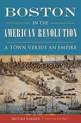 Boston in the American Revolution (Used Paperback) - Brooke Barber