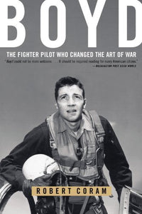 Boyd: The Fighter Pilot Who Changed the Art of War (Used Paperback) - Robert Coram