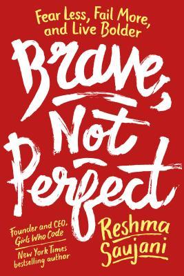 Brave, Not Perfect (Used Hardcover) - Reshma Saujani