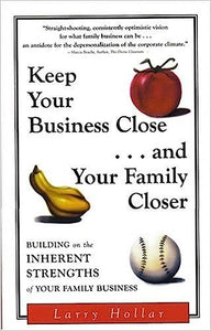 Keep your Business Close... and Your Family Closer (Used Paperback) - Larry Hollar