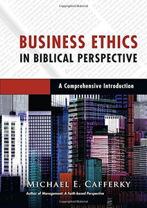 Business Ethics in Biblical Perspective (Used Hardcover) - Michael E. Caffery