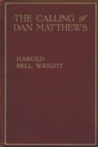 The Calling of Dan Matthews (Used Hardcover) - Harold Bell Wright
