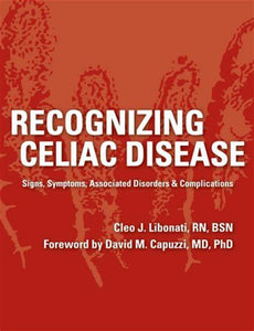 Recognizing Celiac Disease: Signs, Symptoms, Associated Disorders & Complications (Used Paperback) - Cleo J. Libonati, David M. Capuzzi (Foreword), John M. Libonati II (Editor)