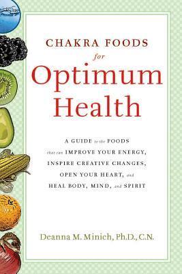 Chakra Foods for Optimum Health (Used Paperback) - Deanna M. Minich, Ph.D.