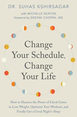 Change Your Schedule, Change Your Life (Used Hardcover) - Dr. Suhas Kshirsagar
